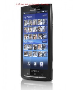 Sony Ericsson X10 2.1 Update…!… Delayed Again… Who Would Have Guessed?